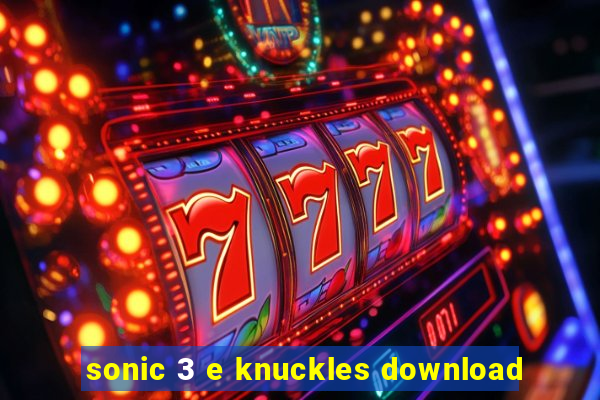 sonic 3 e knuckles download